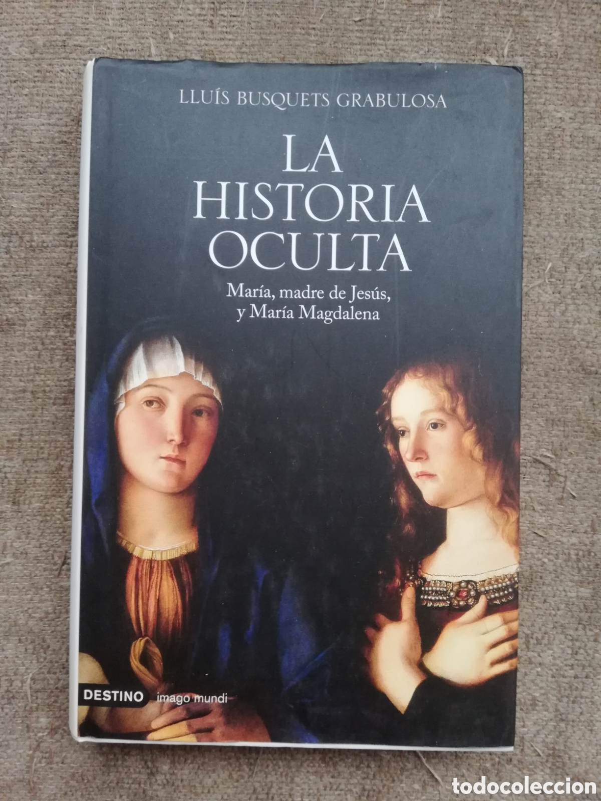 Libri di seconda mano: La historia oculta. Mar&iacute;a, madre de Jes&uacute;s, y Mar&iacute;a Magdalena, de Lluis Busquets Grabulosa
