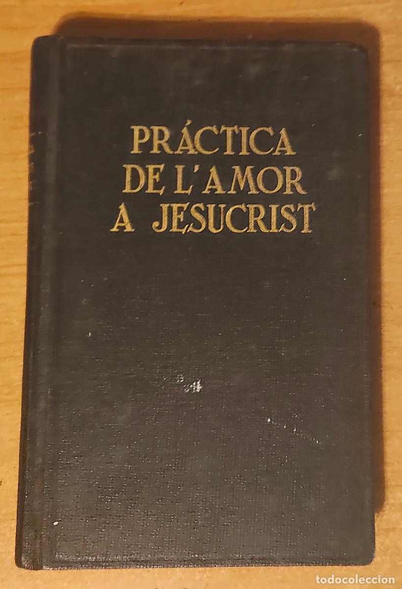 Libros de segunda mano: libro Pr&aacute;ctica de l'amor a Jesucrist scrito originalmente en italiano por San Alfonso Mar&iacute;a de Ligo