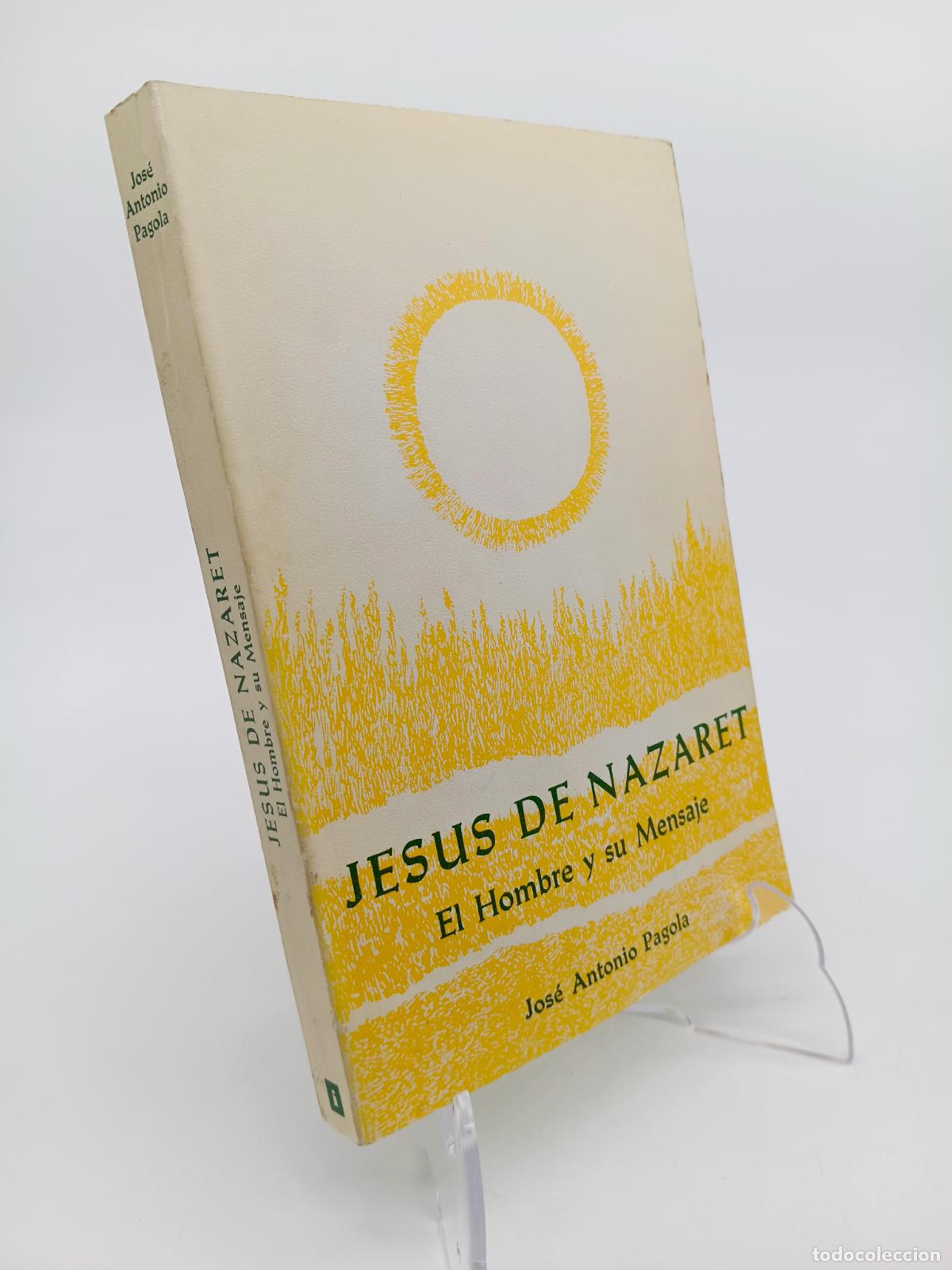 Libros de segunda mano: Jes&uacute;s de Nazaret. El hombre y su mensaje - PAGOLA, Jos&eacute; Antonio