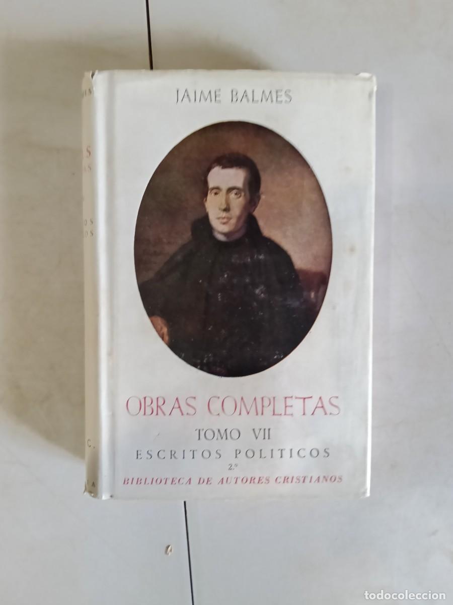 Libros de segunda mano: OBRAS COMPLETAS POR JAIME BALMES. TOMO VII. ESCRITOS POLITICOS