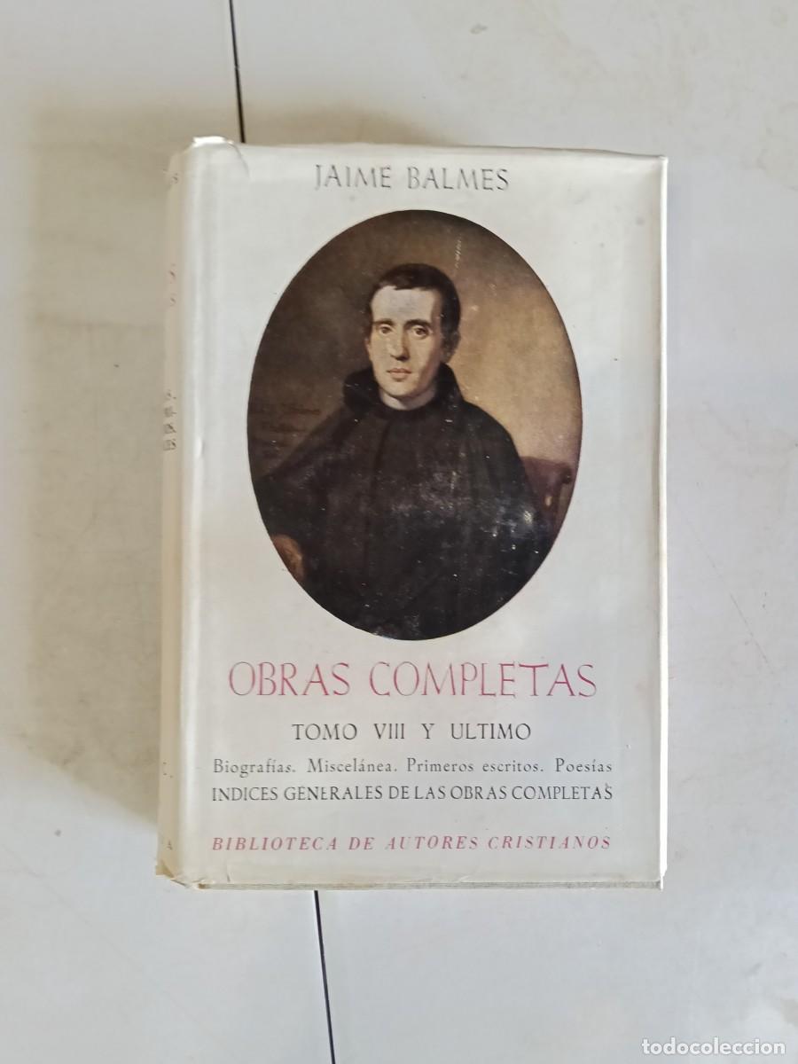 Libros de segunda mano: OBRAS COMPLETAS POR JAIME BALMES. TOMO VIII Y ULTIMO