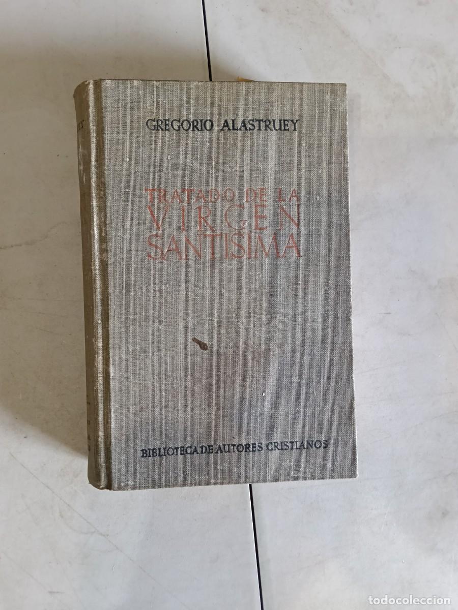 Libros de segunda mano: TRATADO DE LA VIRGEN SANT&Iacute;SIMA 1947 GREGORIO ALASTRUEY