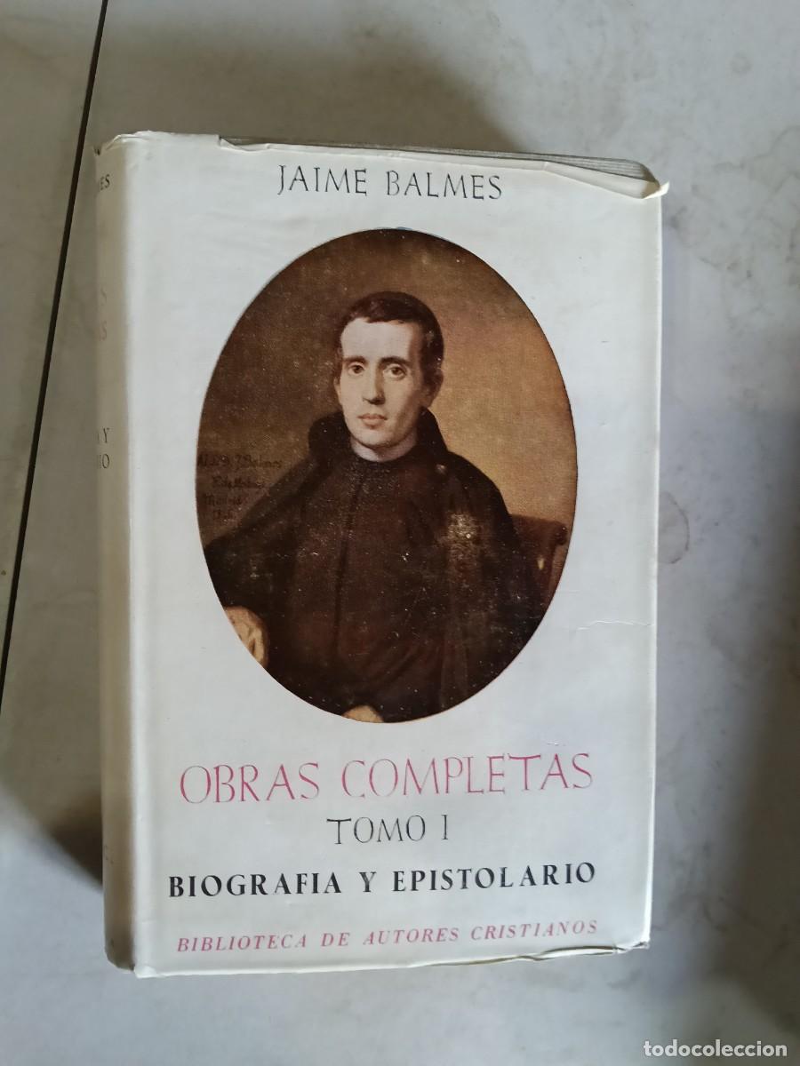Gebrauchte B&uuml;cher: JAIME BALMES,OBRAS COMPLETAS,TOMO I, BIOGRAF&Iacute;A Y EPISTOLARIO,B.A.C,1948,896 PAG.