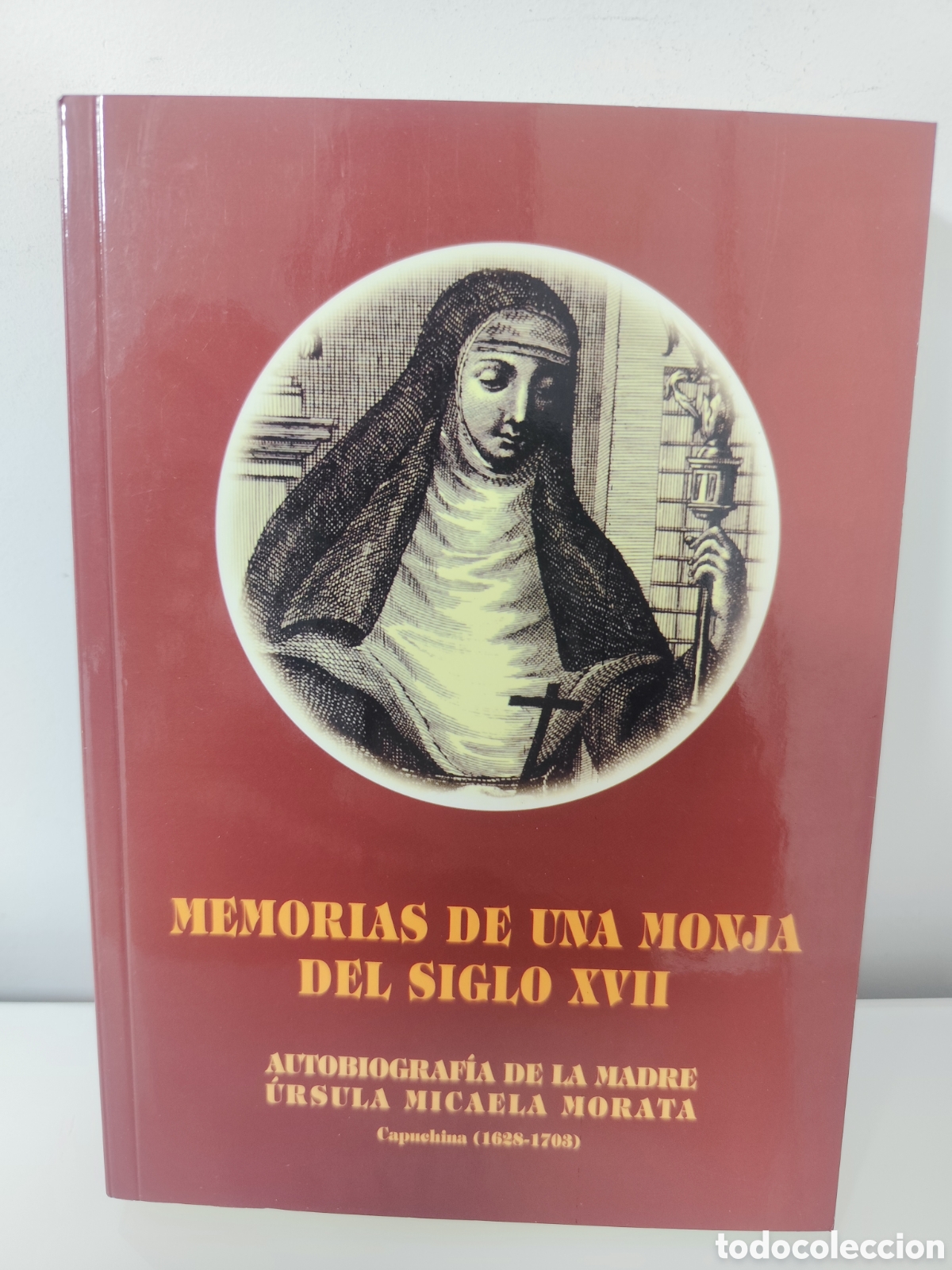 Libri di seconda mano: MEMORIAS DE UNA MONJA DEL SIGLO XVII - AUTOBIOGRAF&Iacute;A DE LA MADRE URSULA MICAELA MORATA - CAPUCHINA