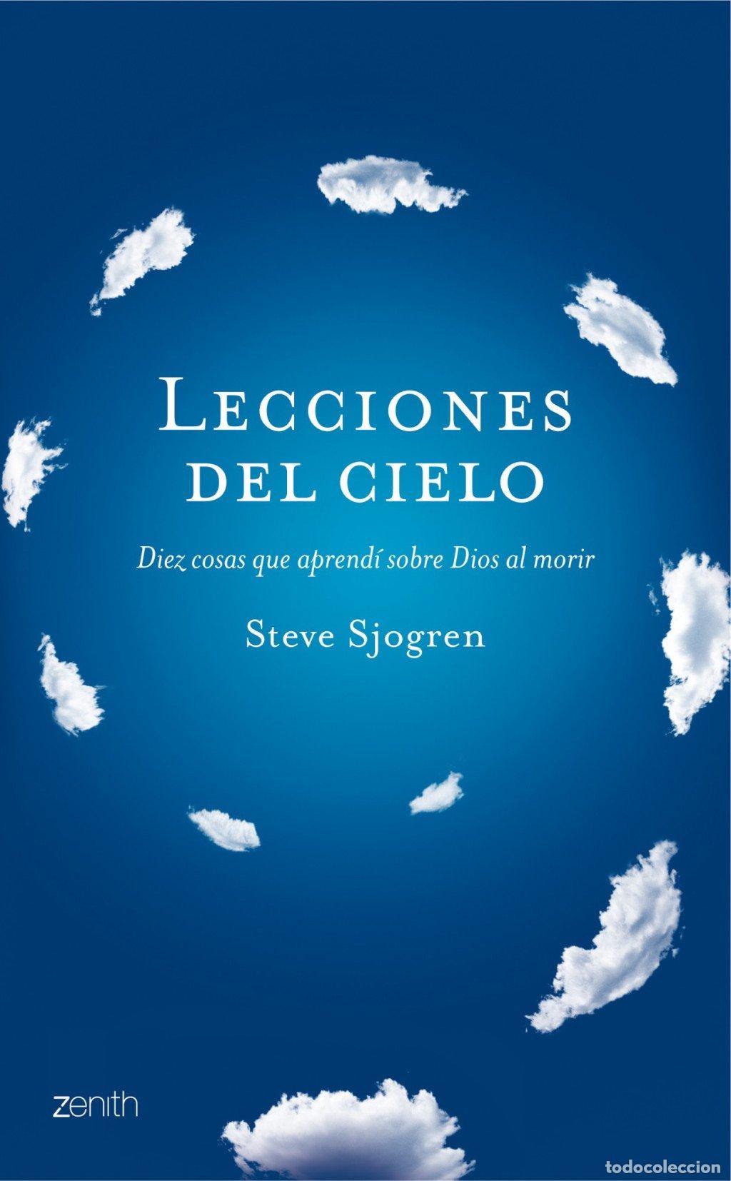 Libros de segunda mano: Lecciones del Cielo: Diez Cosas Sobre Dios Que Aprend&iacute; Cuando Viaj&eacute; Al Cielo - Steve Sjogren - Zenit