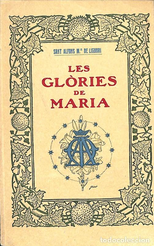 Libros de segunda mano: Les Gl&ograve;ries de Maria - Sant Alfons Maria de Liguori - Foment de la Pietat Catalana - 1950, 1&ordf; ed.