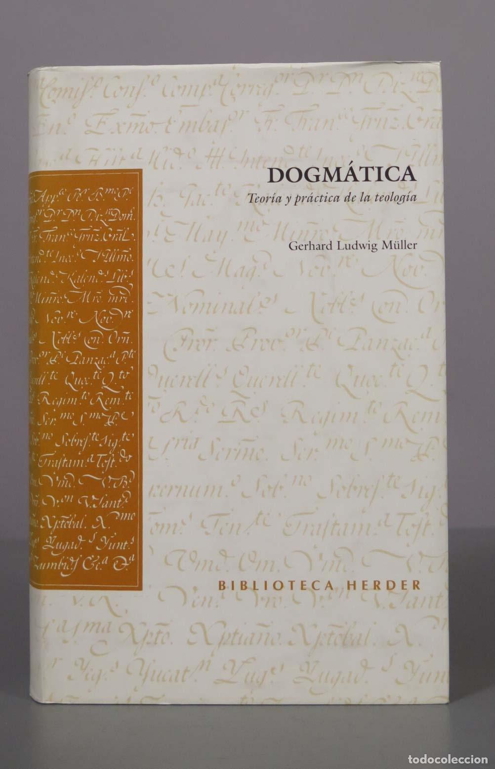 Libros de segunda mano: Dogm&aacute;tica: Teor&iacute;a y pr&aacute;ctica de la teolog&iacute;a - Gerhard Ludwig M&uuml;ller - Herder
