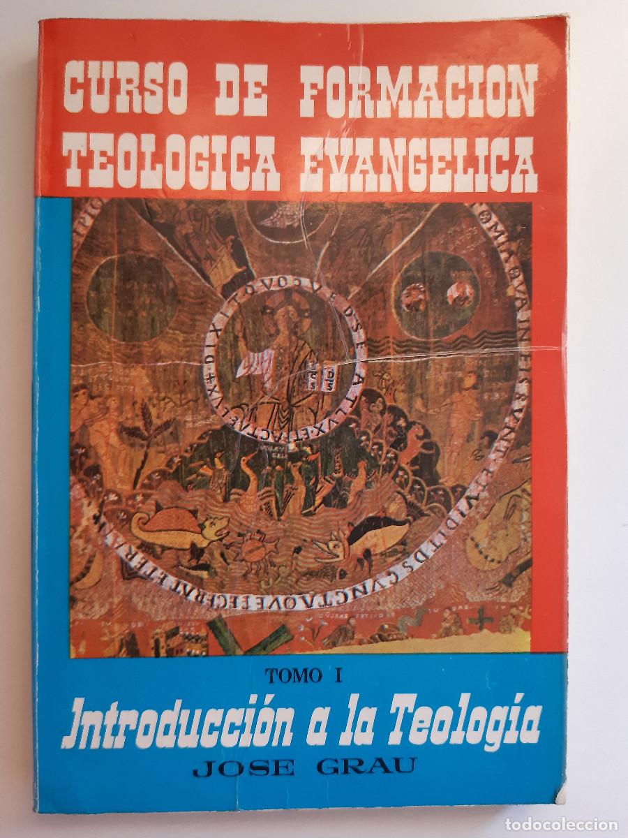 Libros de segunda mano: CURSO DE FORMACION TEOLOGICA EVANGELICA TOMO 1 INTRODUCCION A LA TEOLOGIA JOSE GRAU 1980