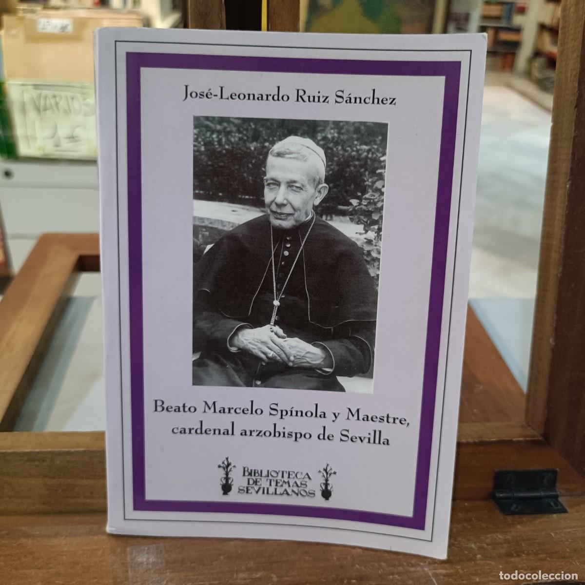 Libros de segunda mano: Beato Marcelo Sp&iacute;nola y Maestre, Cardenal Arzobispo de Sevilla - Jos&eacute;-Leonardo Ruiz S&aacute;nchez