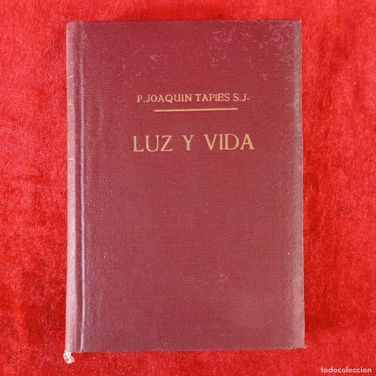 Libros de segunda mano: LUZ Y VIDA - P. JOAQUIN TAPIES S.J. - L&Eacute;RIDA - 1958 - DEDICADO POR EL AUTOR / 2160