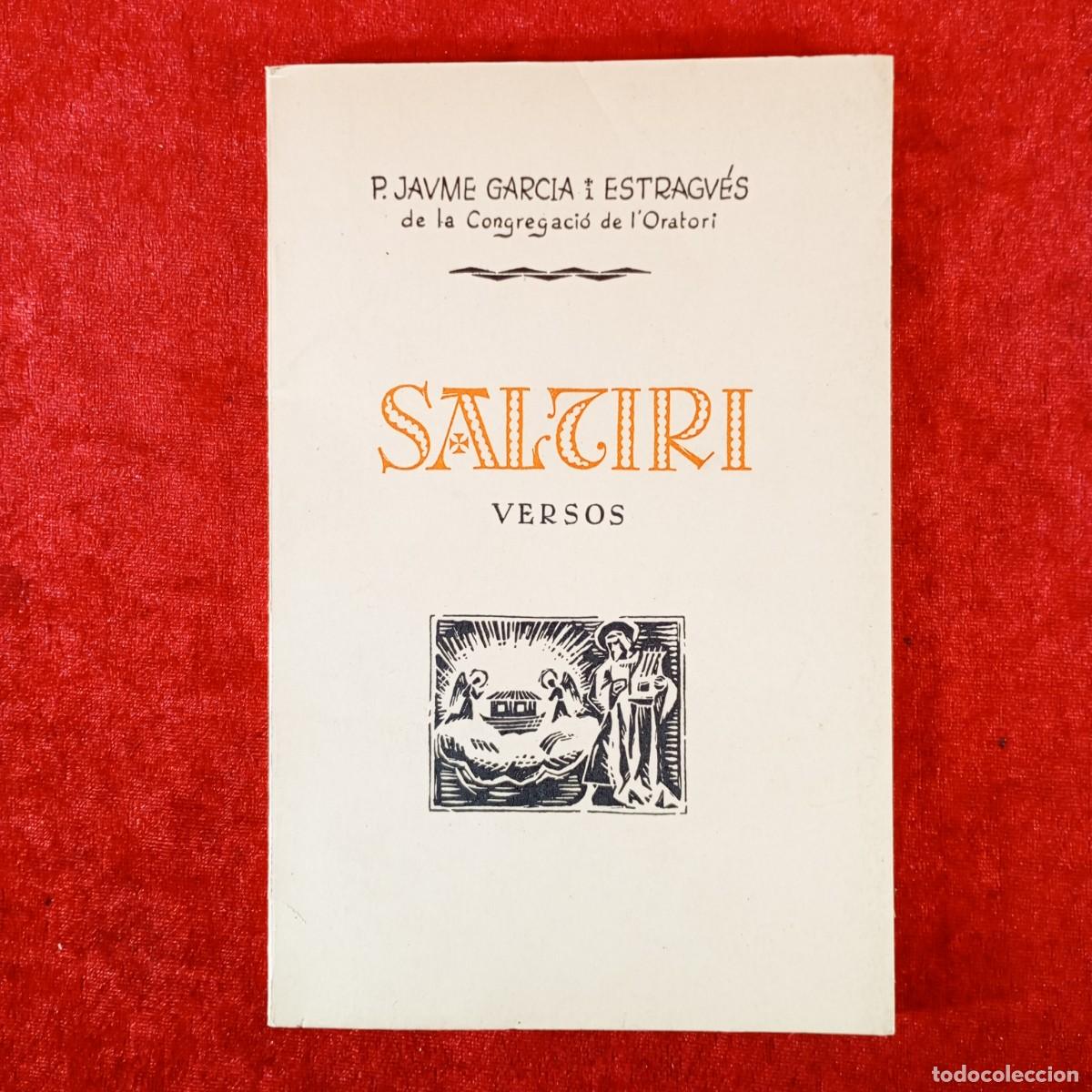 Libros de segunda mano: SALTIRI - VERSOS - P. JAUME GARCIA I ESTRAGU&Eacute;S DE LA CONGREGACI&Oacute; DE L'ORATORI - 1962 / 2228