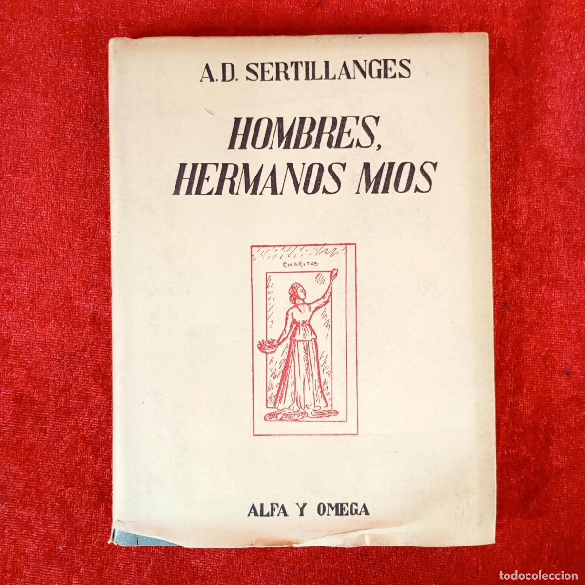 Libros de segunda mano: HOMBRES, HERMANOS MIOS - A. D. SERTILLANGES - ALFA Y OMEGA - EDITORIAL ATLANTIDA / 2261