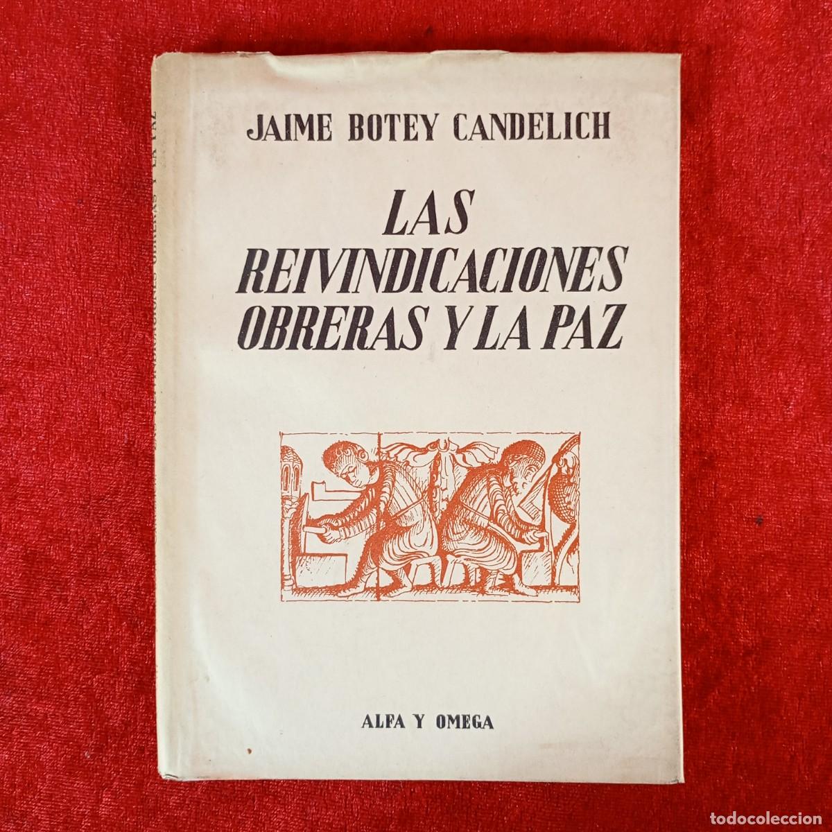 Libros de segunda mano: LAS REIVINDICACIONES OBRERAS Y LA PAZ - JAIME BOTEY CANDELICH - ALFA Y OMEGA - ATLANTIDA / 2262