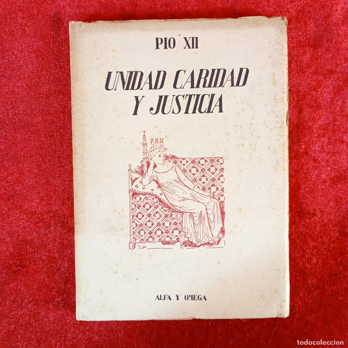 Libros de segunda mano: UNIDAD, CARIDAD Y JUSTICIA - PIO XII - ALFA Y OMEGA - ATLANTIDA / 2269