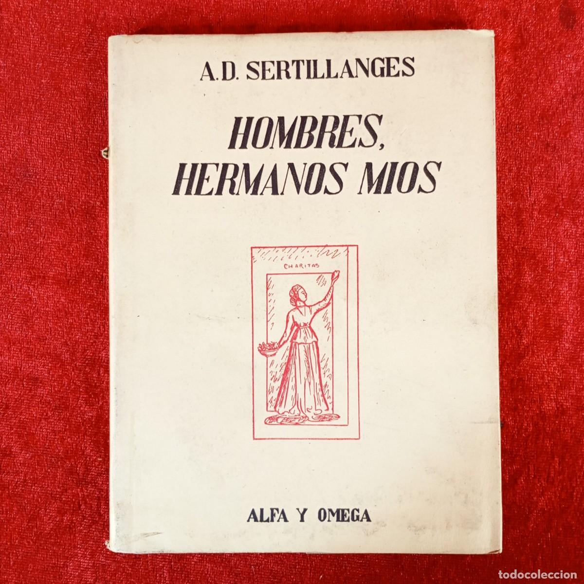 Libros de segunda mano: HOMBRES, HERMANOS MIOS - A. D. SERTILLANGES - ALFA Y OMEGA - ATLANTIDA / 2275