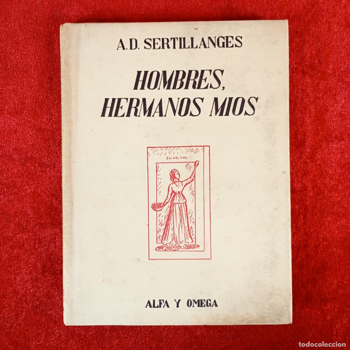 Libros de segunda mano: HOMBRES, HERMANOS MIOS - A. D. SERTILLANGES - ALFA Y OMEGA - ATLANTIDA / 2276