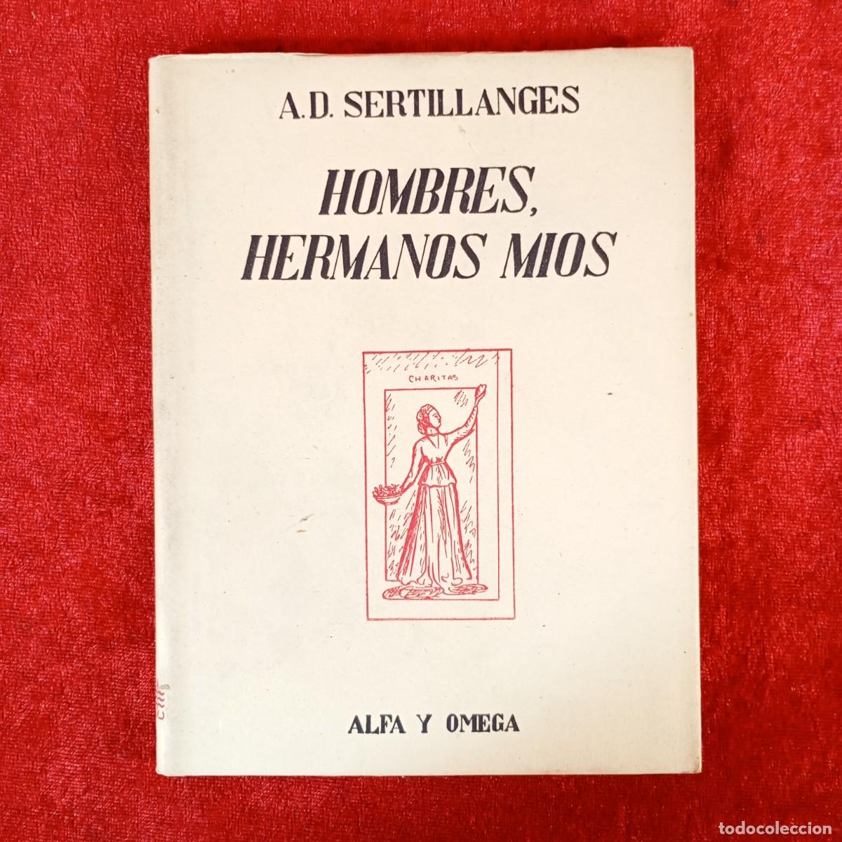Libros de segunda mano: HOMBRES, HERMANOS MIOS - A. D. SERTILLANGES - ALFA Y OMEGA - ATLANTIDA / 2277