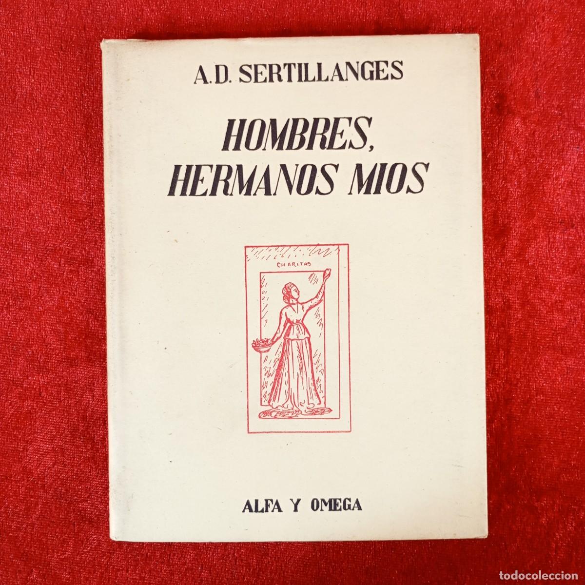 Libros de segunda mano: HOMBRES, HERMANOS MIOS - A. D. SERTILLANGES - ALFA Y OMEGA - ATLANTIDA / 2278