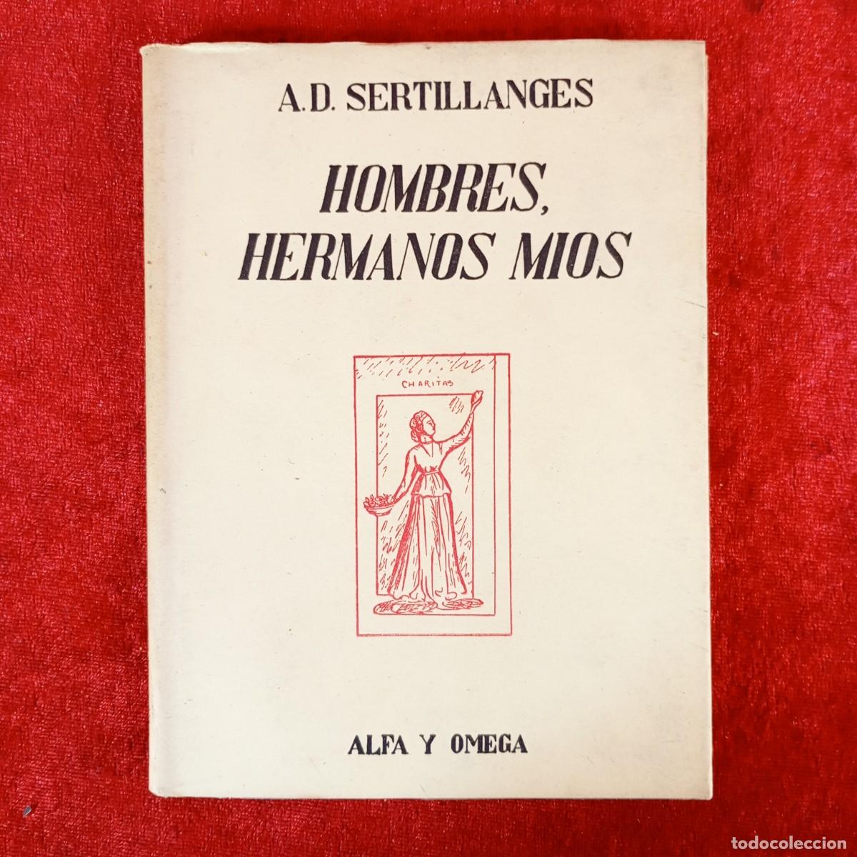 Libros de segunda mano: HOMBRES, HERMANOS MIOS - A. D. SERTILLANGES - ALFA Y OMEGA - ATLANTIDA / 2279