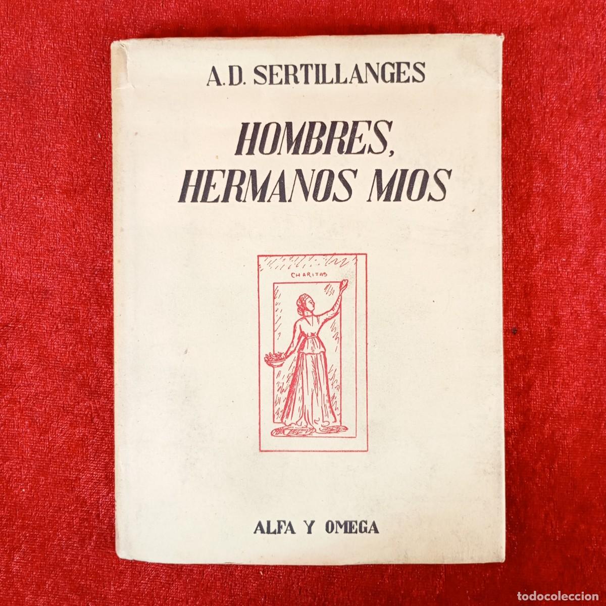 Libros de segunda mano: HOMBRES, HERMANOS MIOS - A. D. SERTILLANGES - ALFA Y OMEGA - ATLANTIDA / 2280