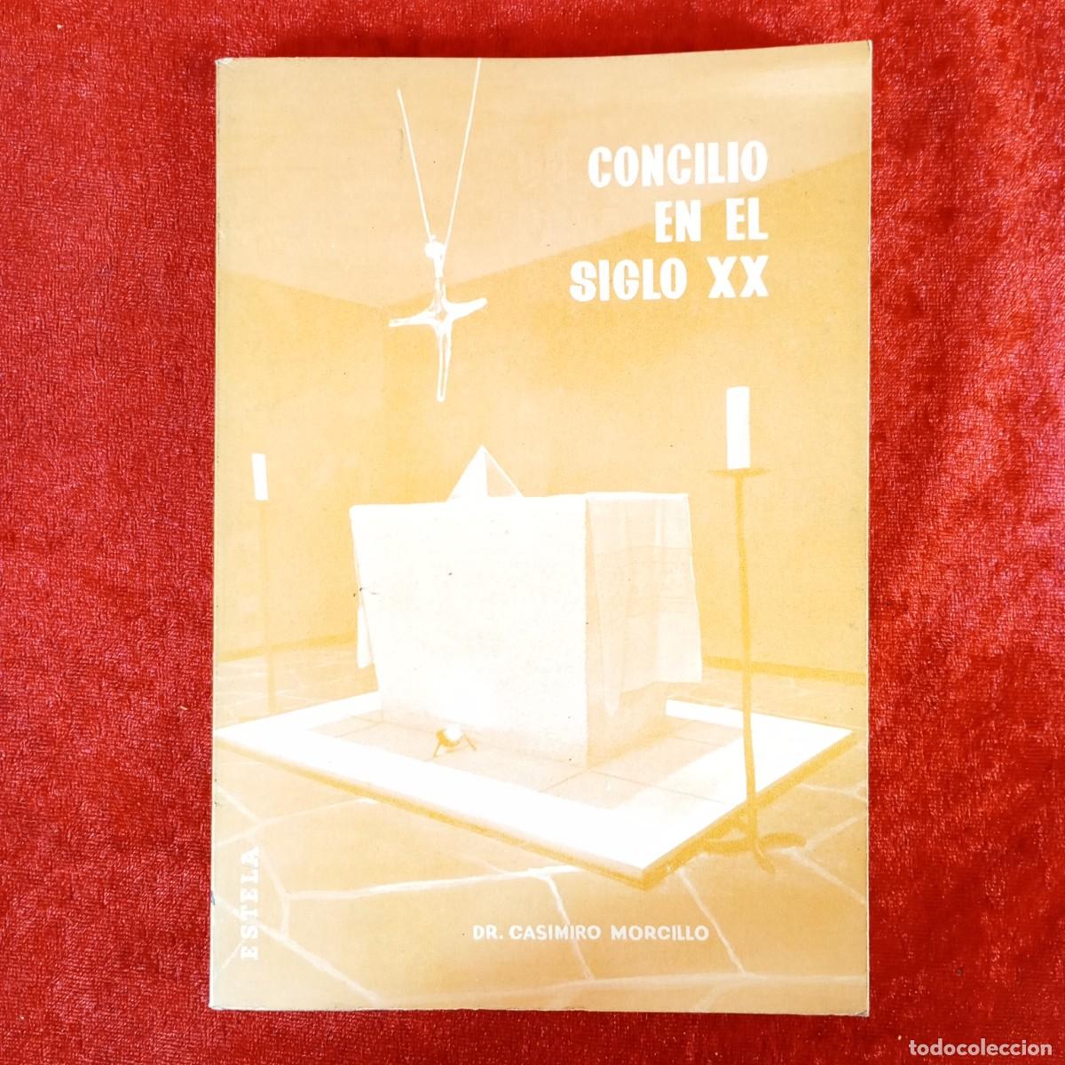 Libros de segunda mano: CONCILIO EN EL SIGLO XX - DR. CASIMIRO MORCILLO - ESTELA / 2298