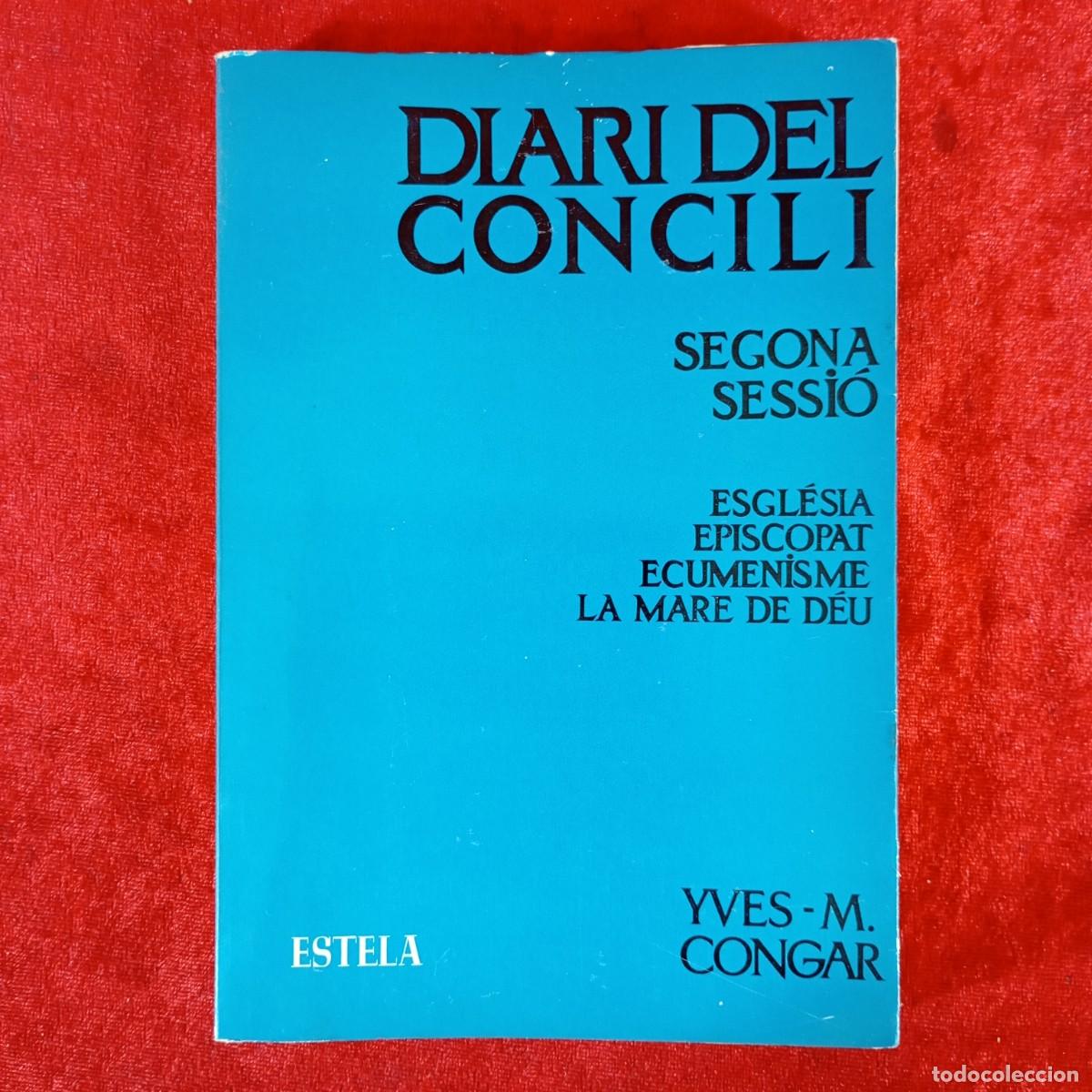 Libros de segunda mano: DIARI DEL CONCILI - SEGONA SESSI&Oacute; - ESGL&Eacute;SIA, EPISCOPAT, ECUMENISME I LA MARE DE D&Eacute;U / 2299