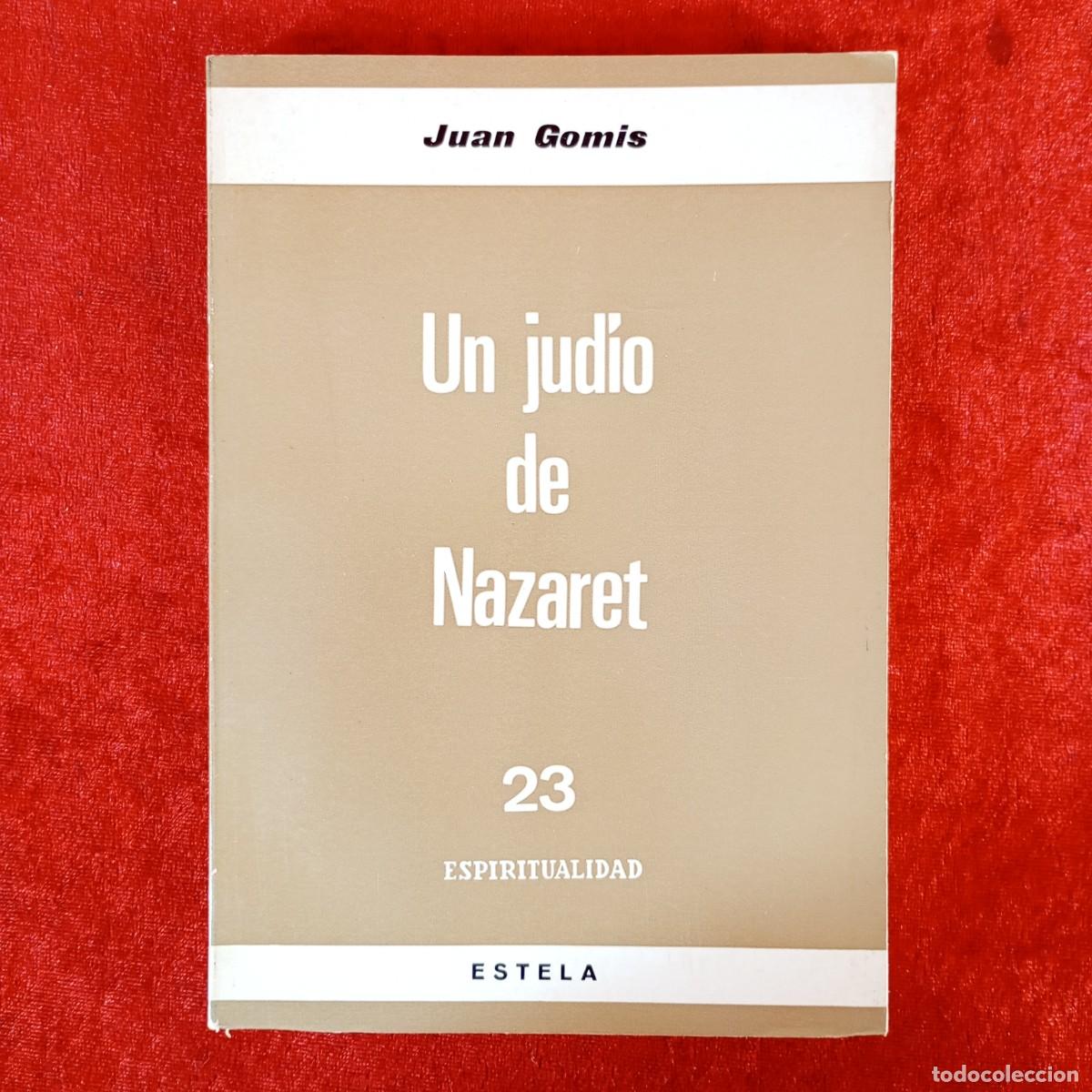 Libros de segunda mano: UN JUD&Iacute;O DE NAZARET - JUAN GOMIS - ESTELA - 23 - ESPIRITUALIDAD - EDITORIAL ESTELA / 2304