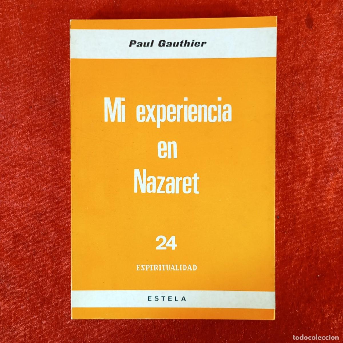 Libros de segunda mano: MI EXPERIENCIA EN NAZARET - PAUL GAUTHIER - 24 - ESPIRITUALIDAD - EDITORIAL ESTELA, S.A. / 1