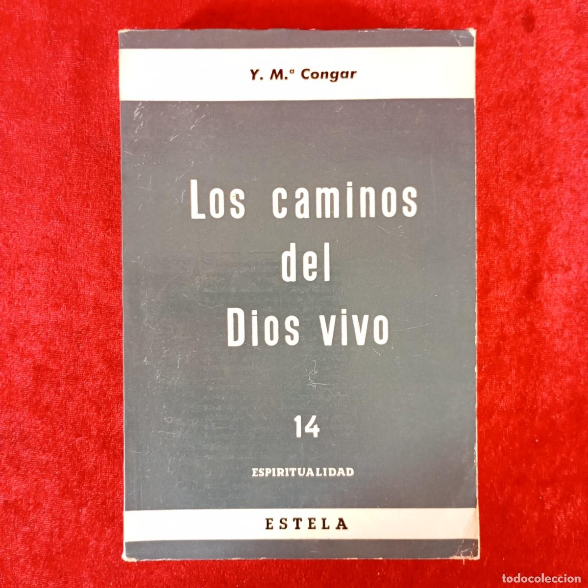 Libros de segunda mano: LOS CAMINOS DEL DIOS VIVO - Y. M. CONGAR - 14 - ESPIRITUALIDAD - EDITORIAL ESTELA, S.A. / 2