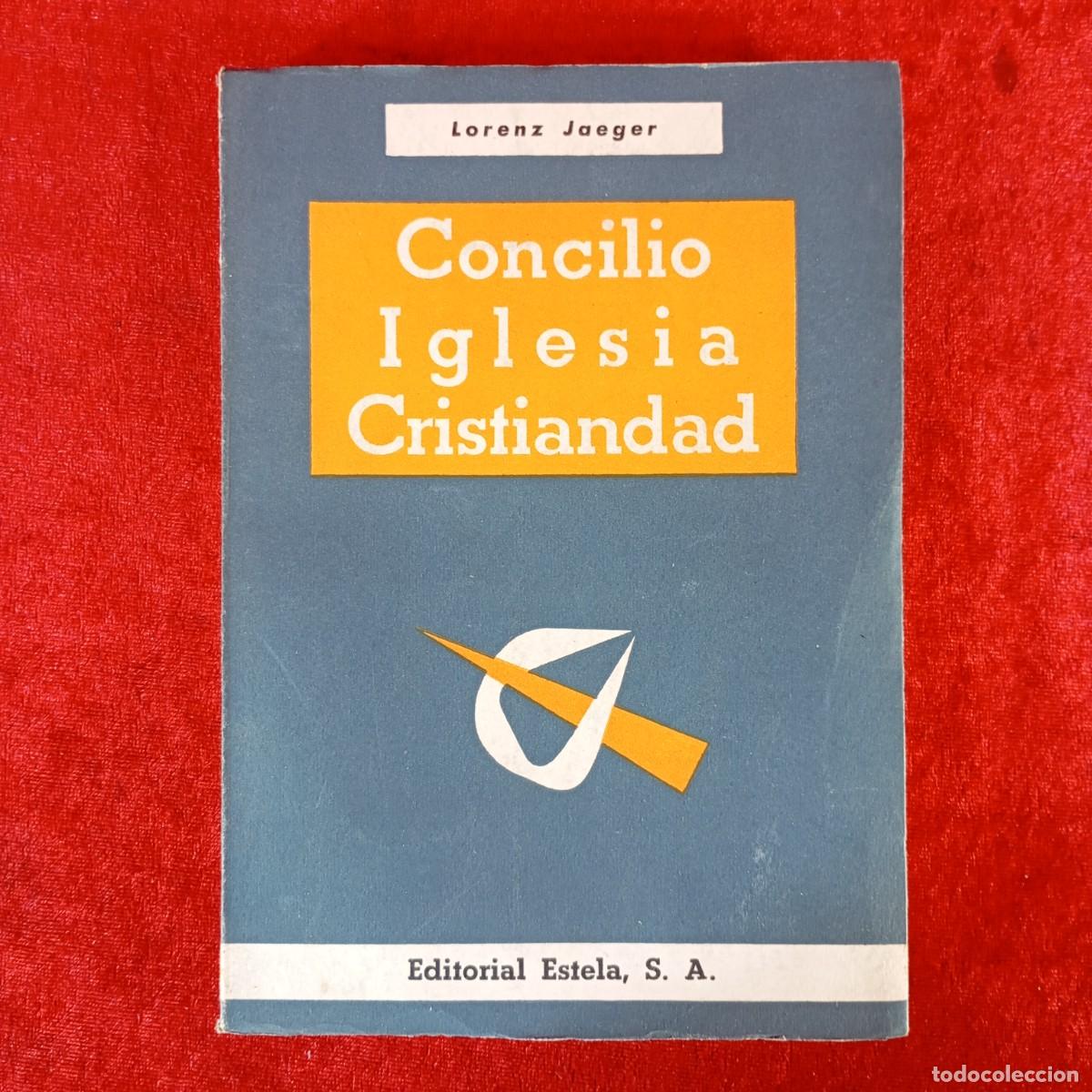 Libros de segunda mano: CONCILIO IGLESIA CRISTIANDAD - LORENZ JAEGER - EDITORIAL ESTELA, S.A. / 3