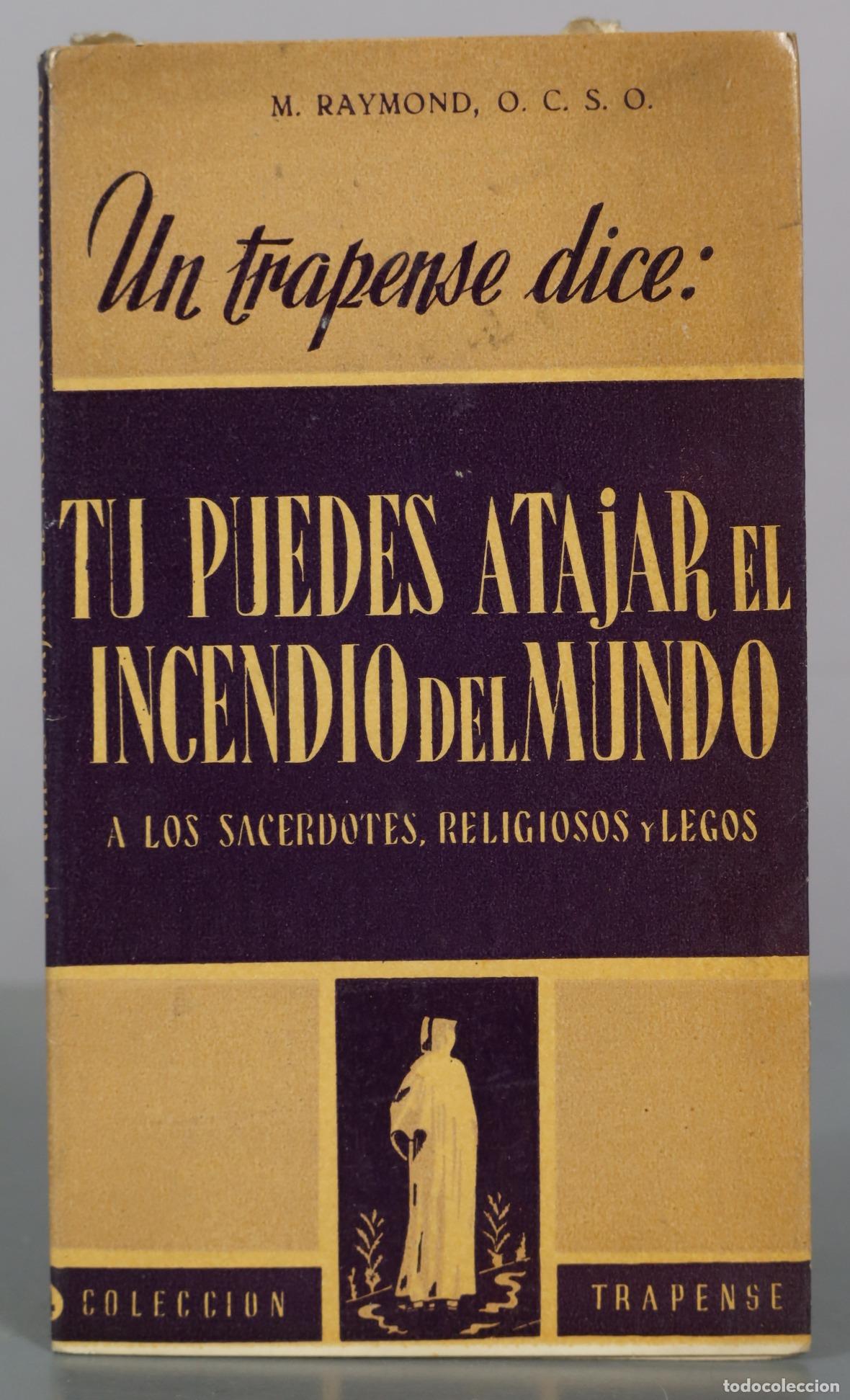Libros de segunda mano: Un trapense dice: T&uacute; puedes atajar el incendio del mundo - M. Raymond