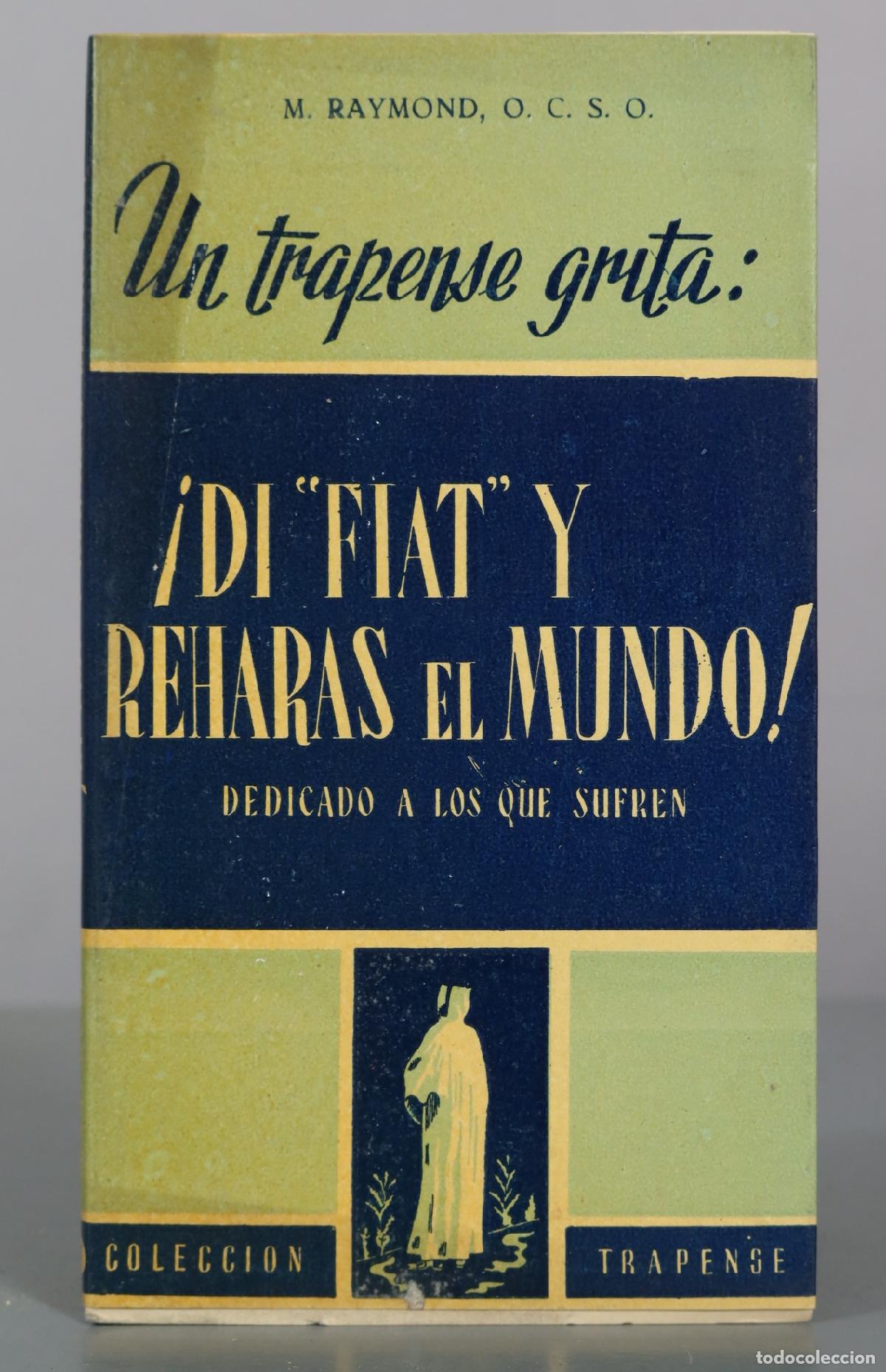 Libros de segunda mano: Un trapense grita: &iexcl;Di Fiat y rehar&aacute;s el mundo! - M. Raymond - Ediciones Studium