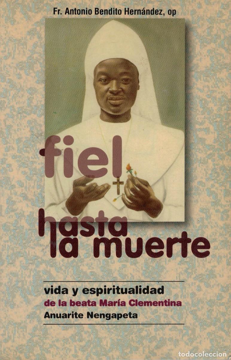 Livres d'occasion: Bendito Hern&aacute;ndez Fiel hasta la muerte Vida espiritualidad beata Mar&iacute;a Clementina Anuarite Nengapeta