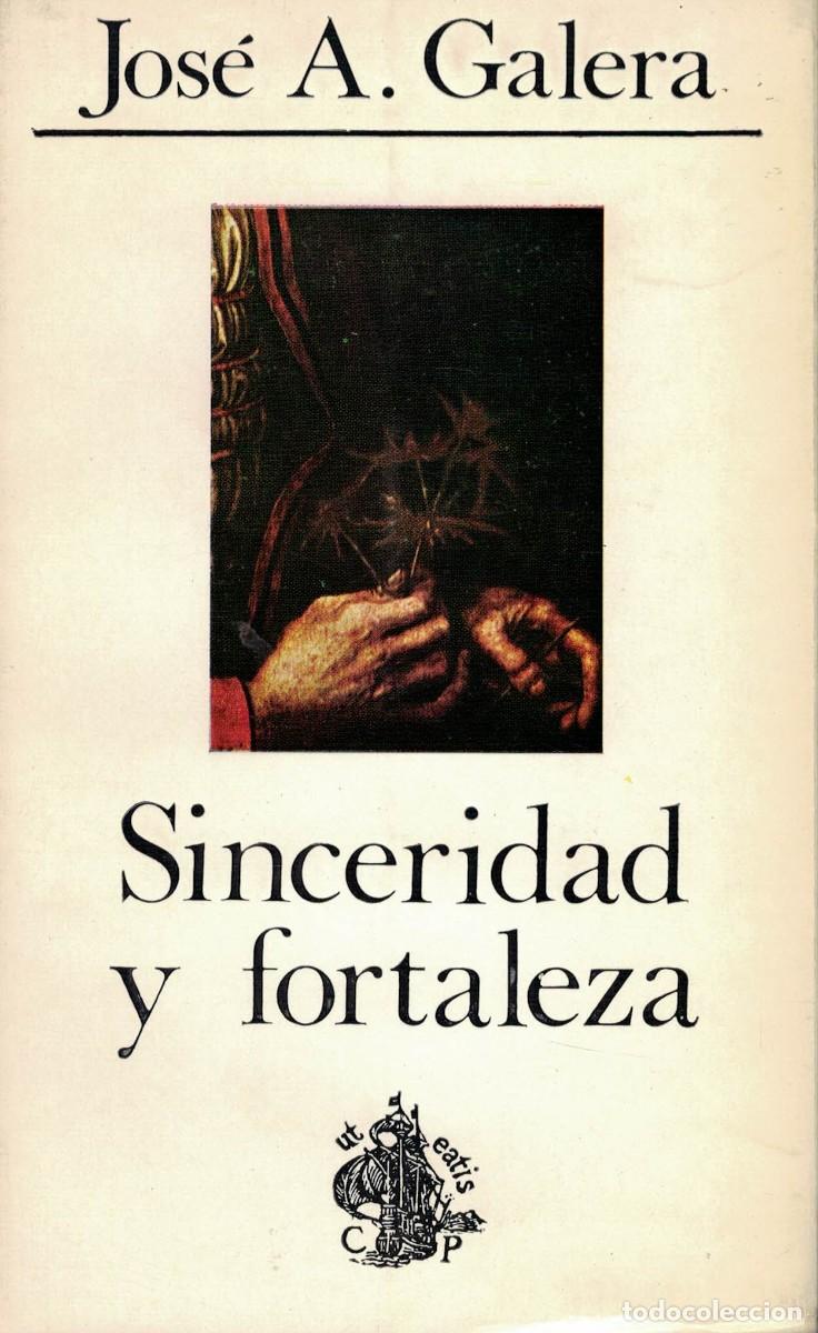 Libros de segunda mano: Jos&eacute; A. Galera, Sinceridad y fortaleza