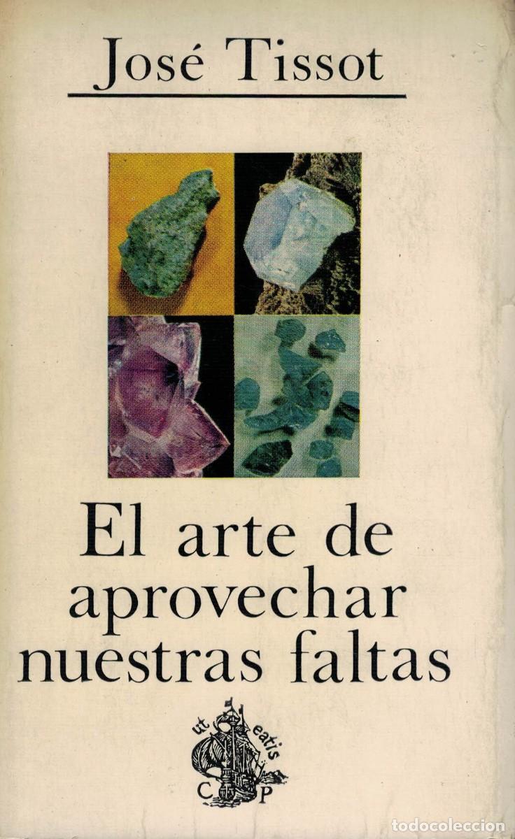 Libros de segunda mano: Jos&eacute; Tissot, El arte de aprovechar nuestras faltas