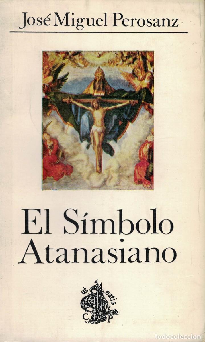 Libros de segunda mano: Jos&eacute; Miguel Perosanz, El S&iacute;mbolo Atanasiano. Un comentario para la meditaci&oacute;n