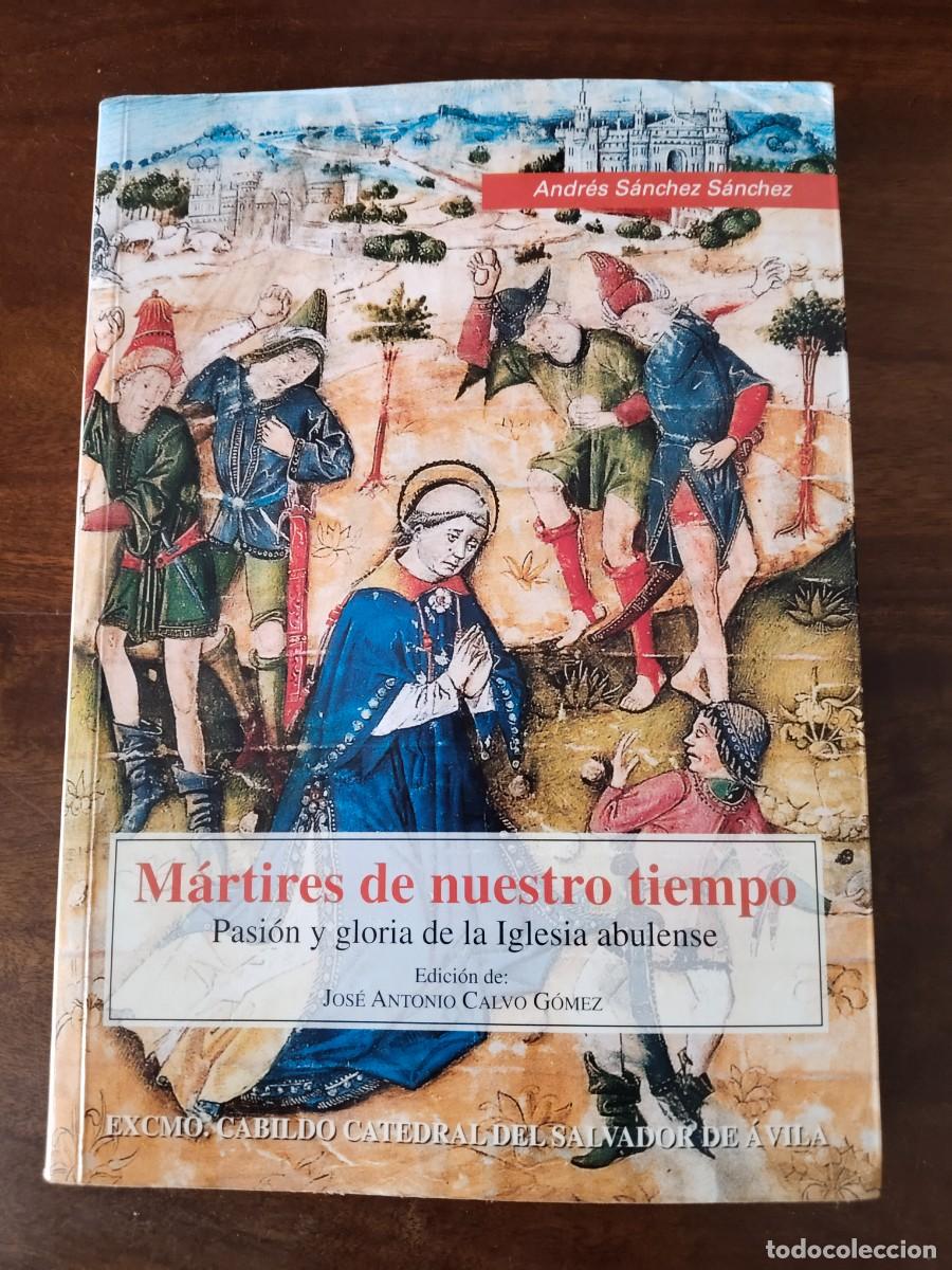 Libros de segunda mano: M&aacute;rtires de Nuestro Tiempo. Pasi&oacute;n y Gloria de la Iglesia Abulense.