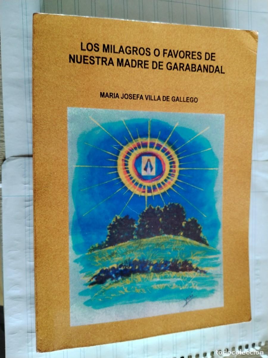 Libros de segunda mano: Los milagros o favores de nuestra madre de garabandal- Mar&iacute;a Josefa villa de gallego