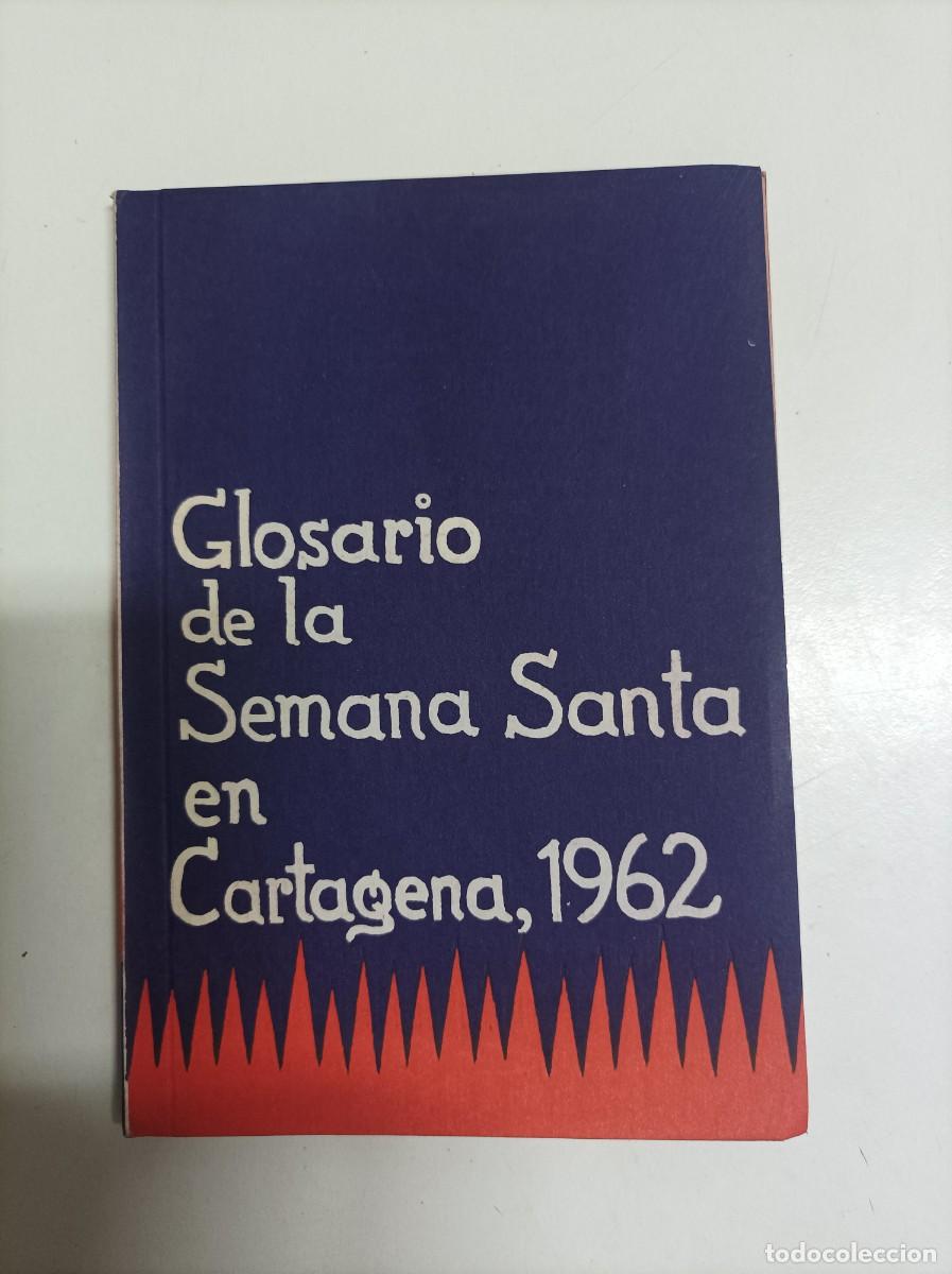 Libros de segunda mano: Glosario de la Semana Santa en Cartagena, 1962. Tapa blanda. 50 paginas.