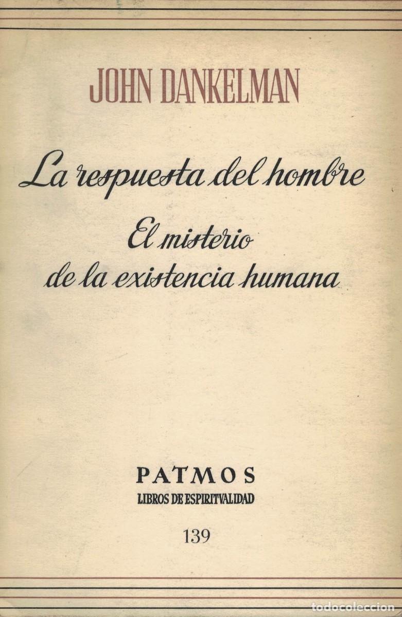 Libros de segunda mano: John Dankelman, La respuesta del hombre. El misterio de la existencia humana