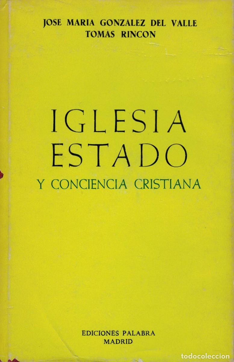 Libros de segunda mano: Jos&eacute; Mar&iacute;a Gonz&aacute;lez del Valle Tom&aacute;s Rinc&oacute;n: Iglesia, Estado y conciencia cristiana