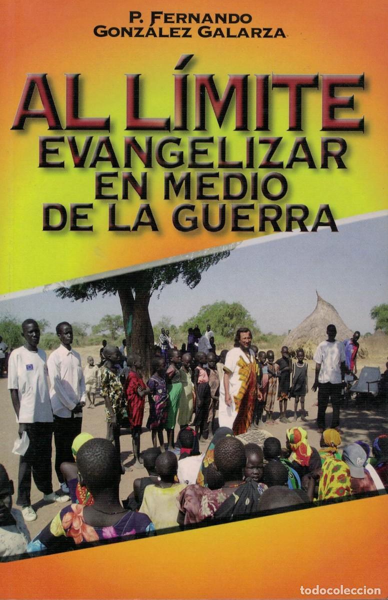 Libros de segunda mano: Fernando Gonz&aacute;lez Galarza, Al l&iacute;mite. Evangelizar en medio de la guerra