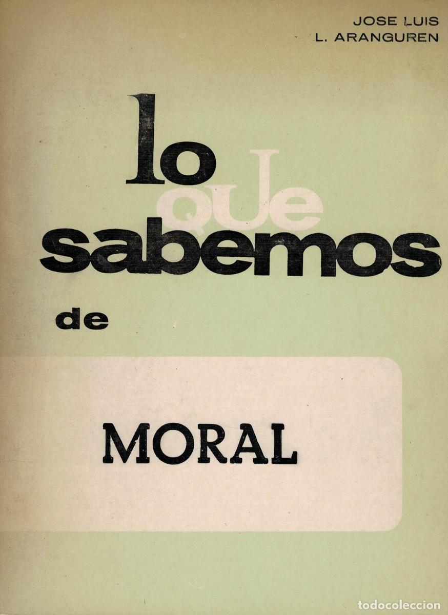 Libros de segunda mano: Jos&eacute; Luis L. Aranguren, Lo que sabemos de moral