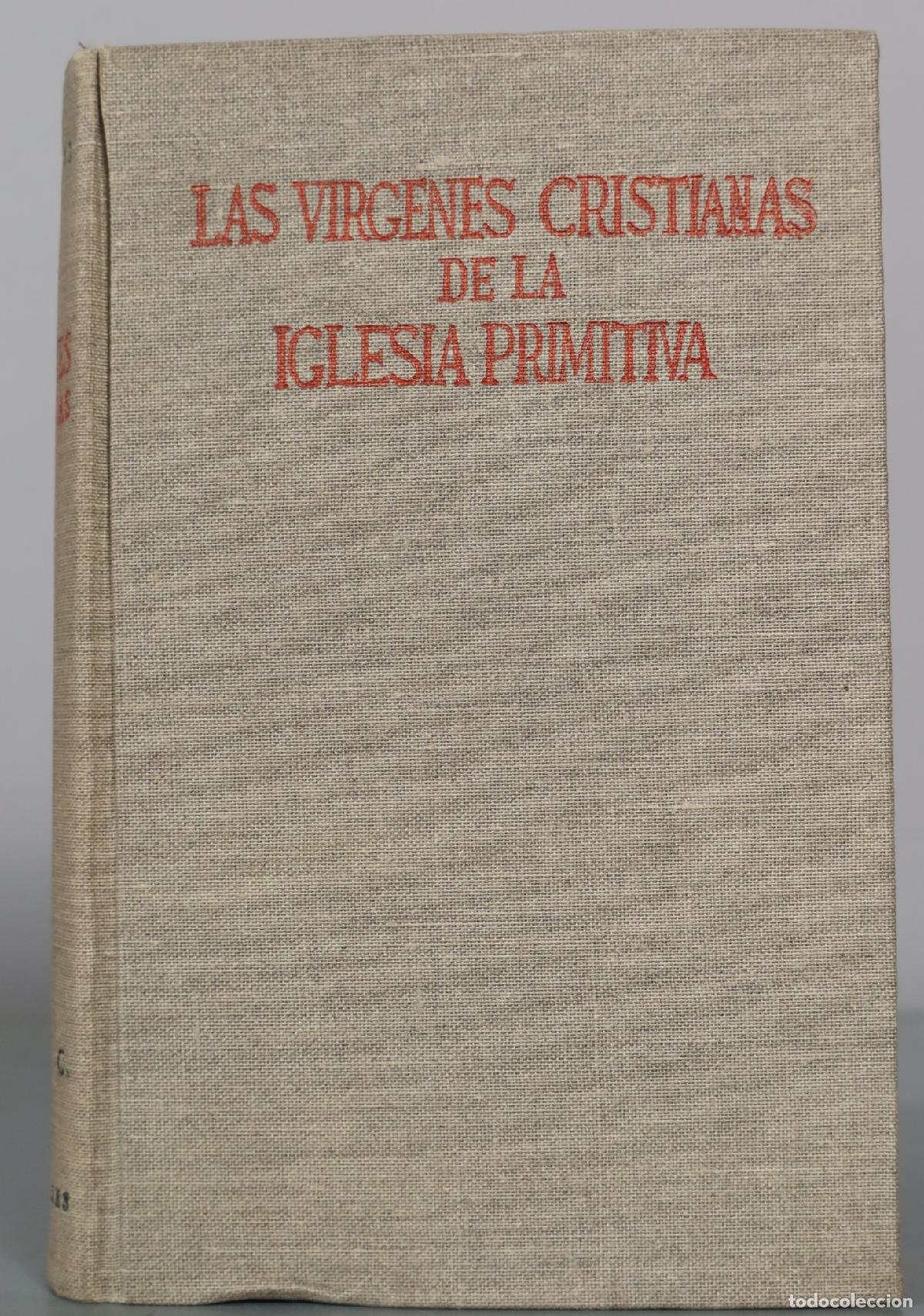 Libros de segunda mano: 1949 Las V&iacute;rgenes Cristianas de la Iglesia Primitiva - P. Francisco de B. Vizmanos - Biblioteca de