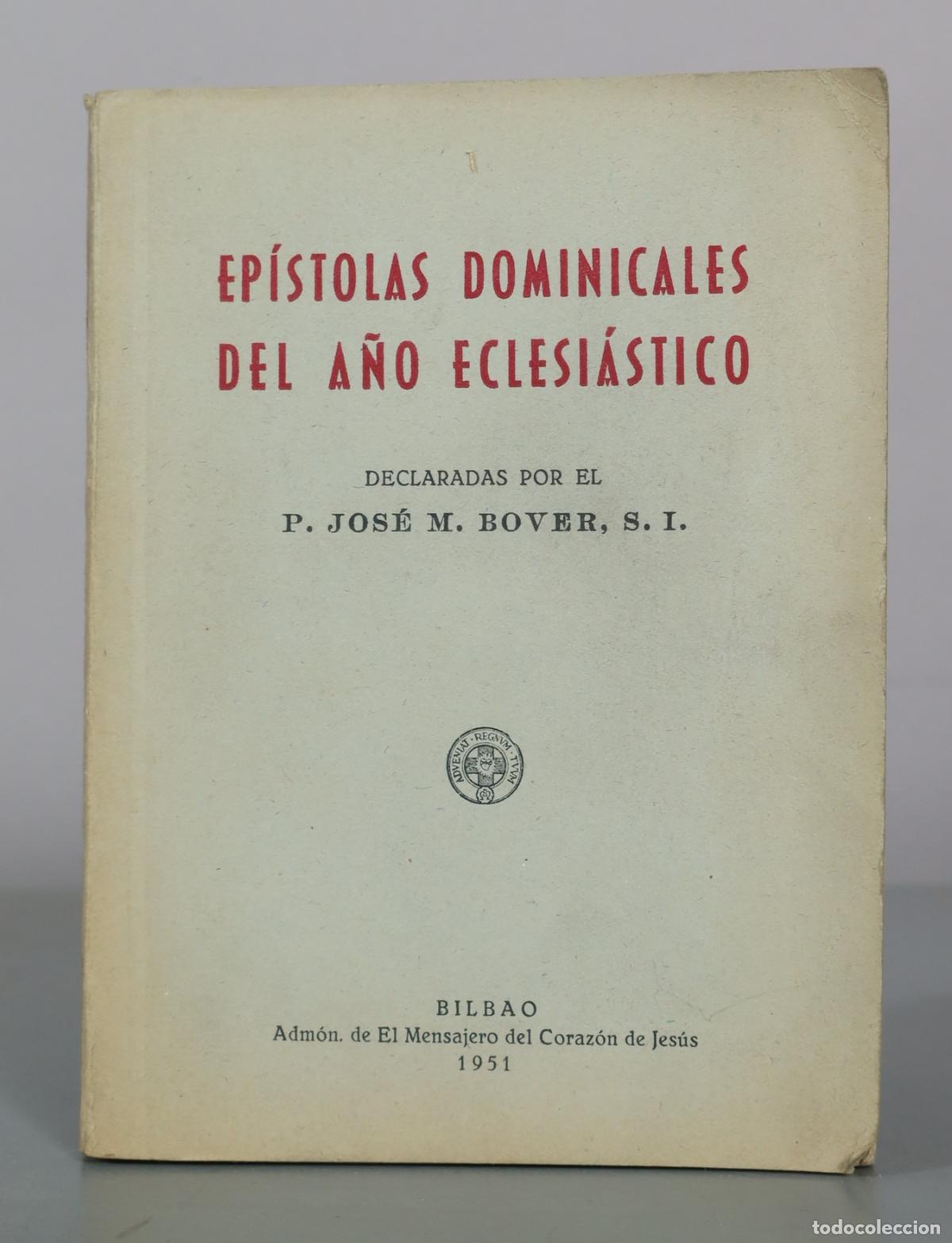 Libros de segunda mano: Ep&iacute;stolas dominicales del a&ntilde;o eclesi&aacute;stico - P. Jos&eacute; M. Bover, S. I. - Admon. de El Mensajero del