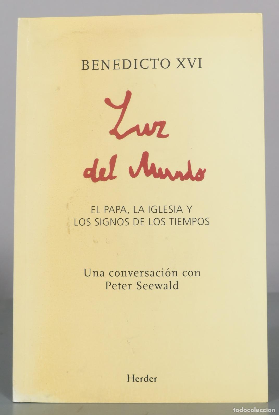 Libros de segunda mano: Luz del mundo - El papa, la Iglesia y los signos de los tiempos - Benedicto XVI, Peter Seewald -