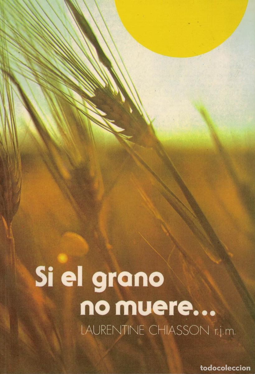 Libros de segunda mano: Laurentine Chiasson, Si el grano no muere... Claudina Th&eacute;venet Fundadora Religiosas de Jes&uacute;s-Mar&iacute;a