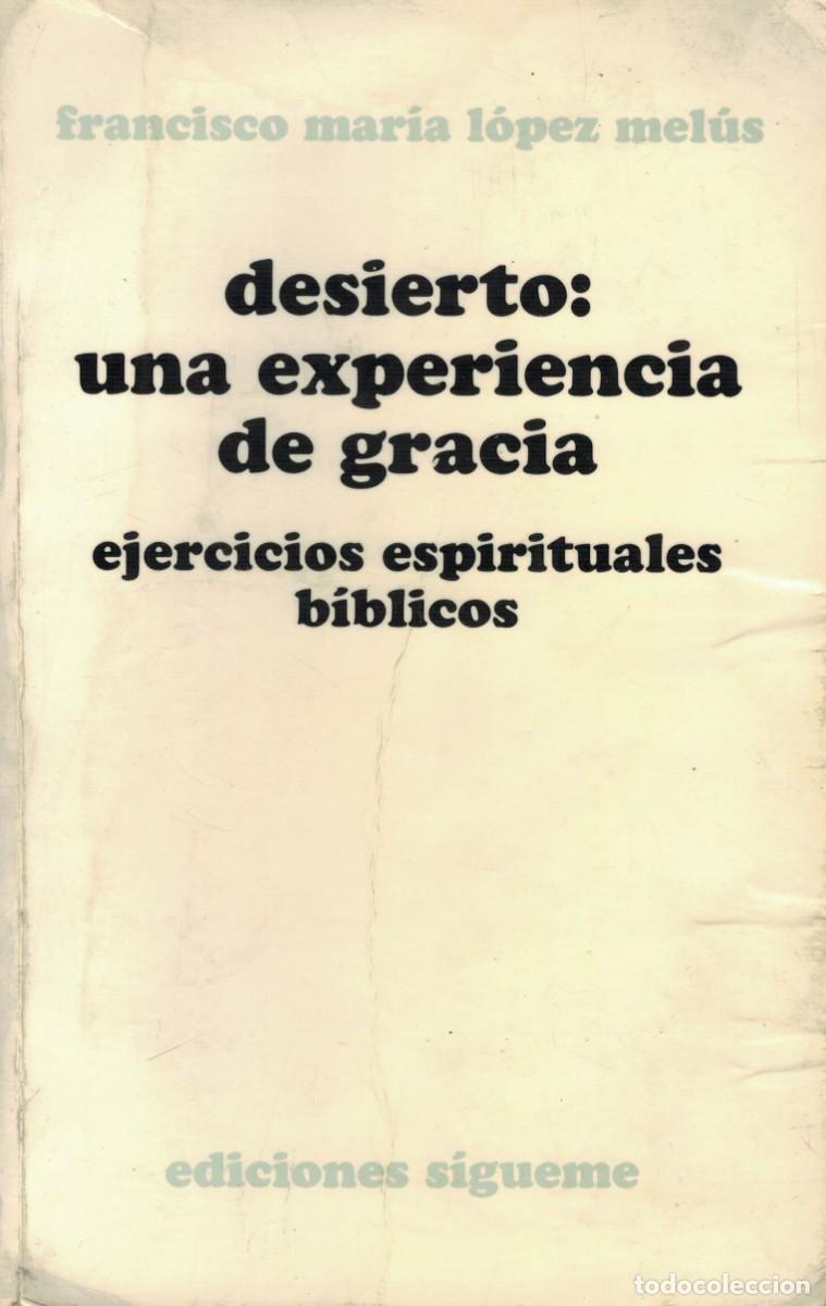 Libros de segunda mano: Francisco Mar&iacute;a L&oacute;pez Mel&uacute;s, desierto: una experiencia de gracia. Ejercicios espirituales b&iacute;blicos