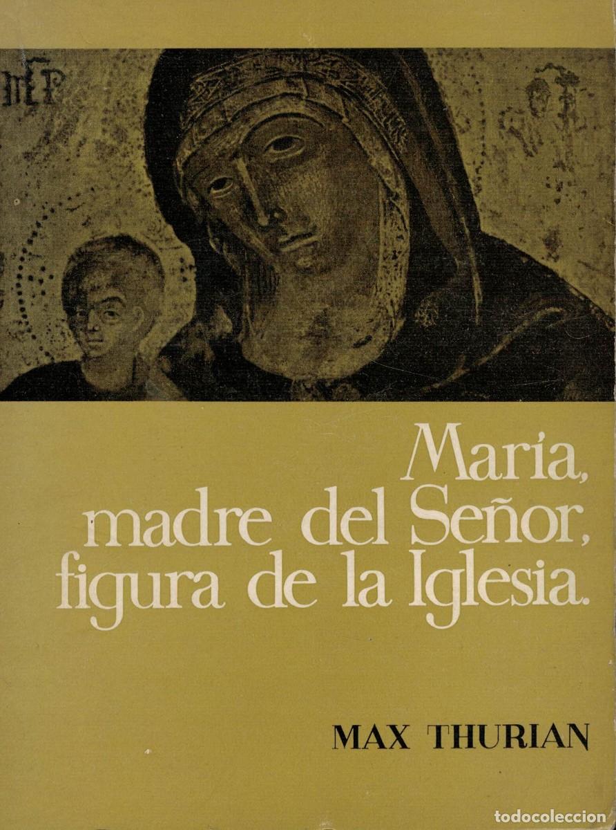 Libros de segunda mano: Max Thurian: Mar&iacute;a, madre del Se&ntilde;or, figura de la Iglesia