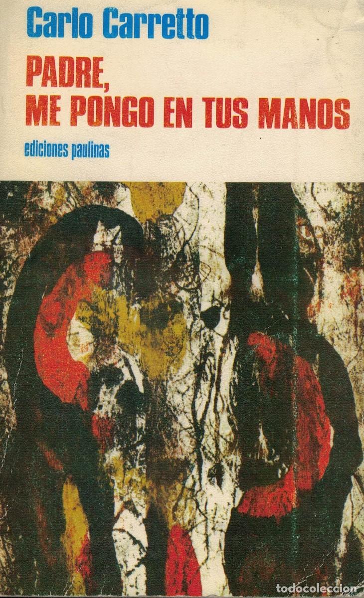 Libros de segunda mano: Carlo Carretto: Padre, me pongo en tus manos